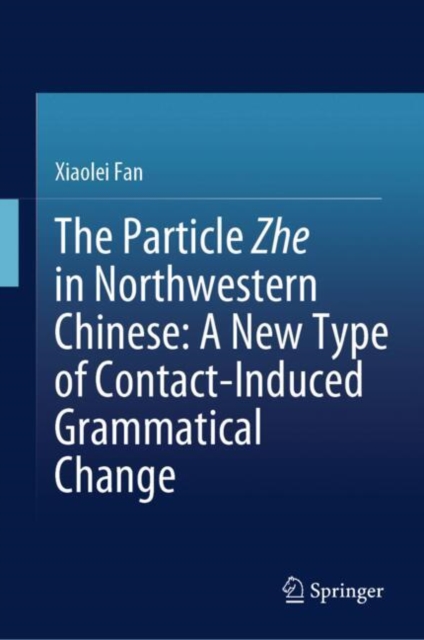 Particle Zhe in Northwestern Chinese: A New Type of Contact-Induced Grammatical Change