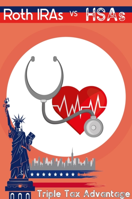 Roth IRAs vs. HSAs: Triple Tax Advantage