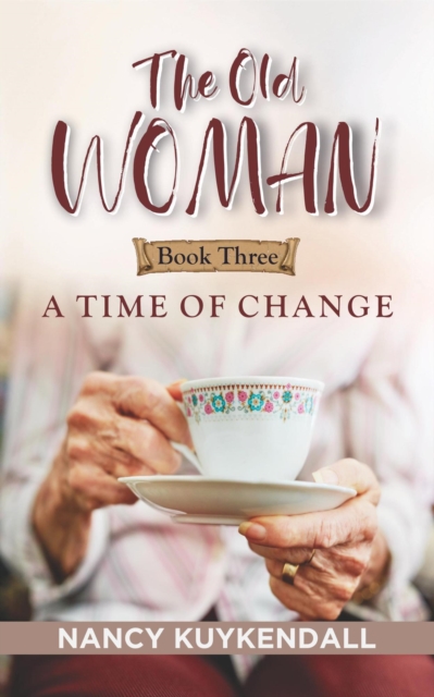 Old Woman: A Time of Change - Book Three