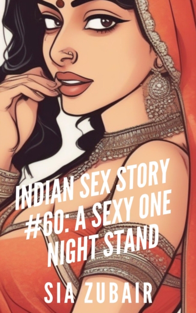 Indian Sex Story #60: A Sexy One Night Stand