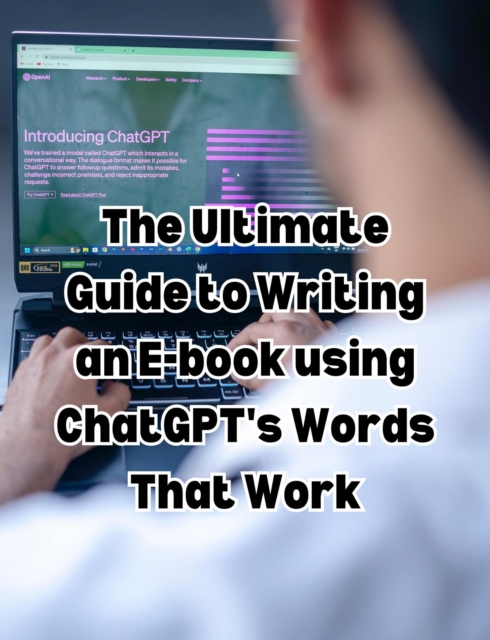 Ultimate Guide to Writing an E-book using ChatGPT's Words That Work