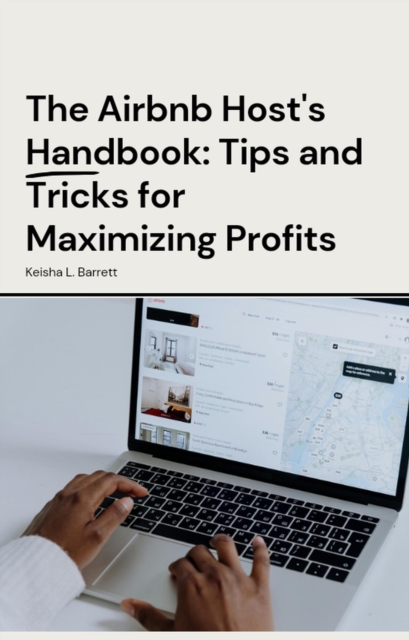 Airbnb Host's Handbook: Tips and Tricks for Maximizing Profits