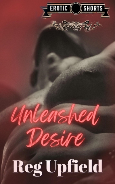 Unleashed Desire