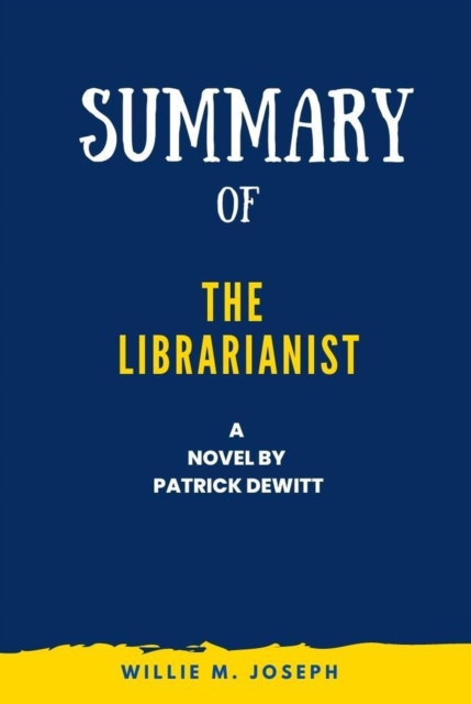 Summary of the Librarianist a Novel by Patrick Dewitt