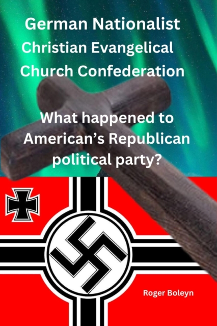 German Nationalist Christian Evangelical Church Confederation  What happened to American's Republican political party?