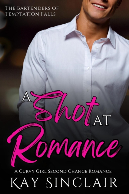 Shot at Romance: A Curvy Girl Second Chance Romance