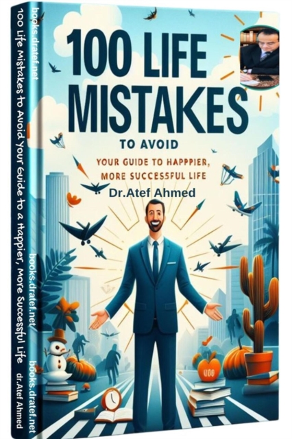 100 Life Mistakes to Avoid   Your Guide to a Happier  More Successful Life