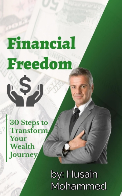 Financial Freedom: 30 Steps to Transform Your Wealth Journey