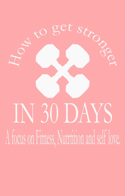 How to get stronger in 30 days