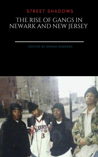 &quote;Street Shadows: The Rise of Gangs in Newark and New Jersey&quote;