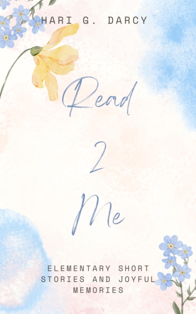 Read 2 Me: Elementary Short Stories and Joyful Memories