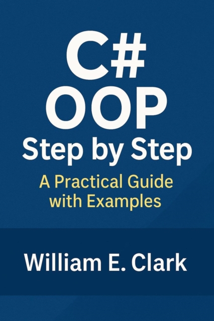 C# OOP Step by Step: A Practical Guide with Examples