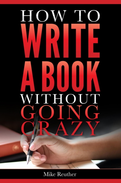 How to Write a Book Without Going Crazy