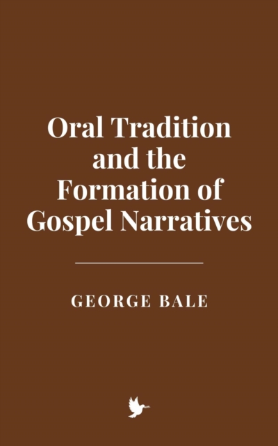 Oral Tradition and the Formation of Gospel Narratives