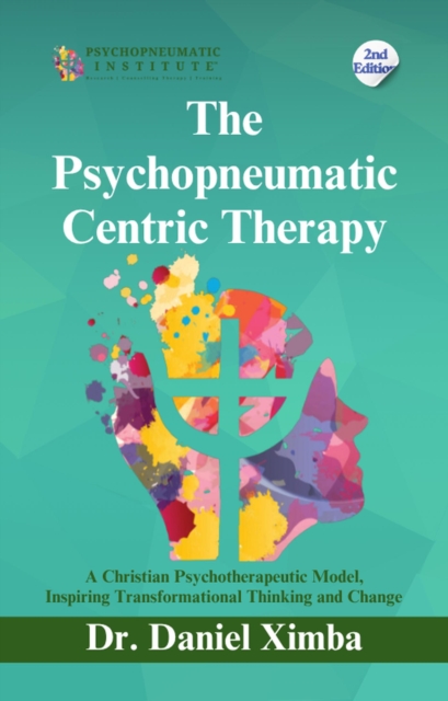 Psychopneumatic Centric Therapy: A Christian Psychotherapeutic Model, Inspiring Transformational Thinking and Change