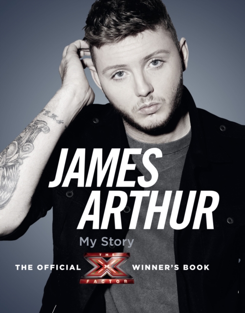 James Arthur, My Story: The Official X Factor Winner's Book