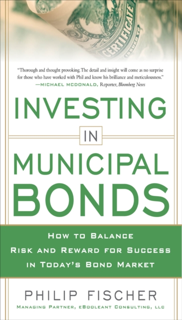 INVESTING IN MUNICIPAL BONDS:  How to Balance Risk and Reward for Success in Today's Bond Market