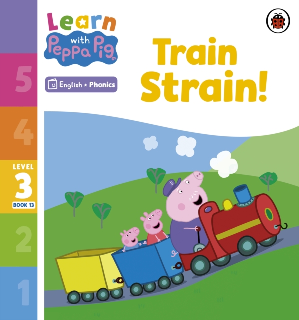 Learn with Peppa Phonics Level 3 Book 13   Train Strain! (Phonics Reader)
