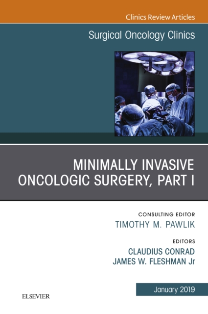 Minimally Invasive Oncologic Surgery, Part I, An Issue of Surgical Oncology Clinics of North America