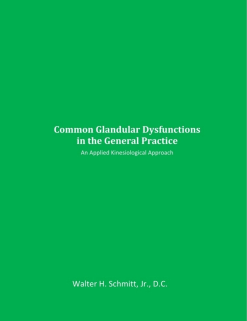 Common Glandular Dysfunctions in the General Practice  An Applied Kinesiological Approach  A classic book on endocrine function by  Walter Schmitt, DC, DIBAK, DABCN