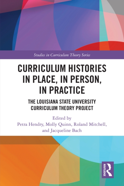 Curriculum Histories in Place, in Person, in Practice
