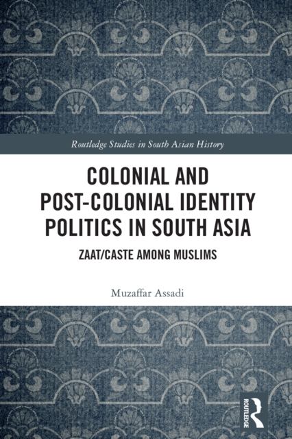 Colonial and Post-Colonial Identity Politics in South Asia