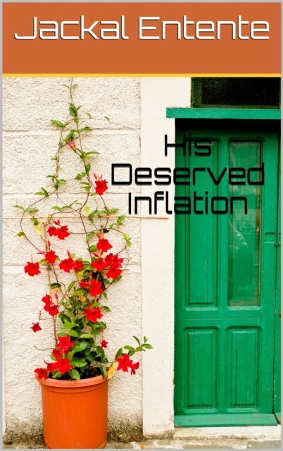 His Deserved Inflation