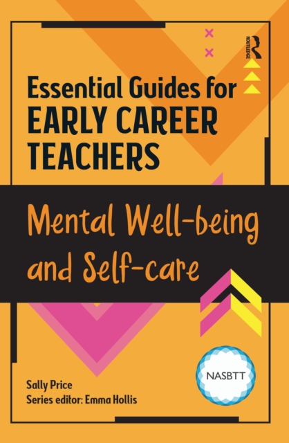Essential Guides for Early Career Teachers: Mental Well-being and Self-care