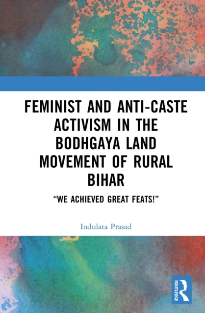 Feminist and Anti-caste Activism in the Bodhgaya Land Movement of Rural Bihar