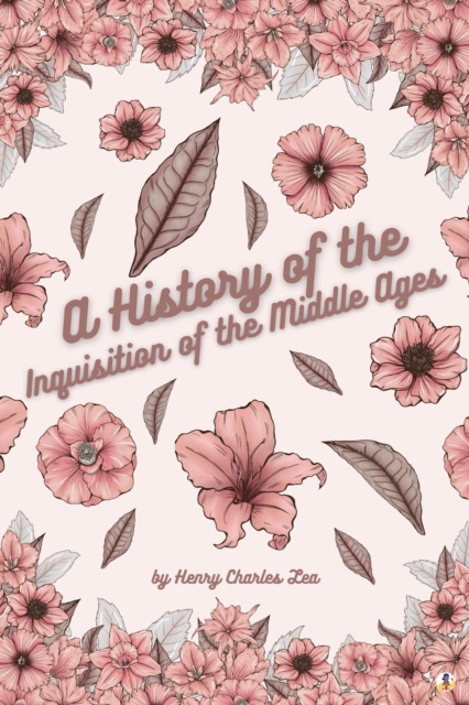 History of the Inquisition of the Middle Ages - Vol I