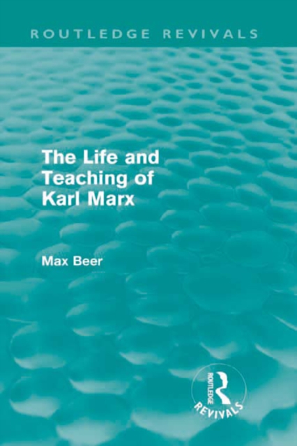 Life and Teaching of Karl Marx (Routledge Revivals)