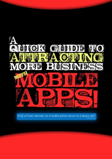 Quick Guide To Attracting More Business With Mobile Apps