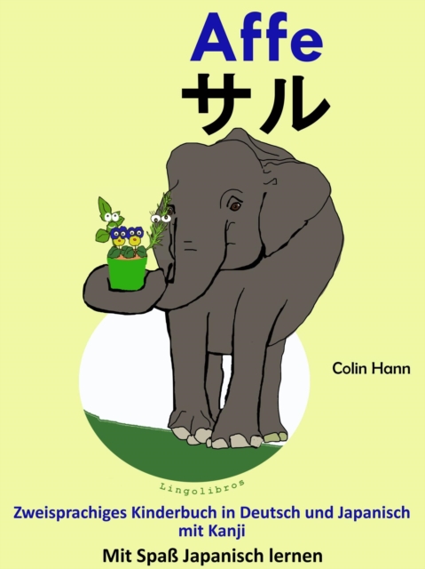 Zweisprachiges Kinderbuch in Deutsch und Japanisch (mit Kanji): Affe - ??. Die Serie zum Japanisch Lernen