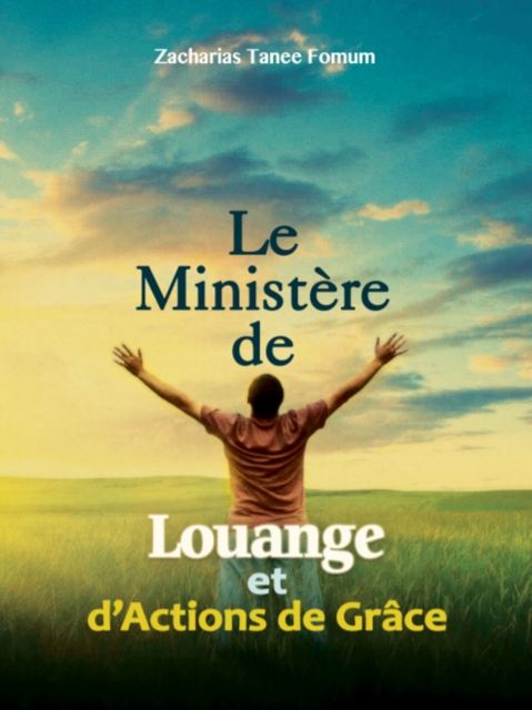 Le Ministere de Louange et D' Actions de Graces