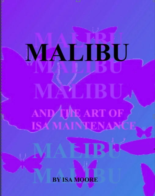 Malibu and the Art of Isa Maintenance