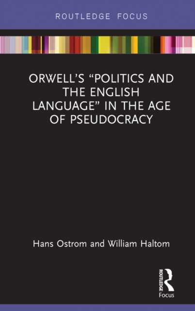 Orwell's "e;Politics and the English Language"e; in the Age of Pseudocracy