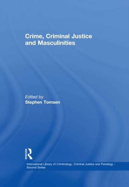 Crime, Criminal Justice and Masculinities