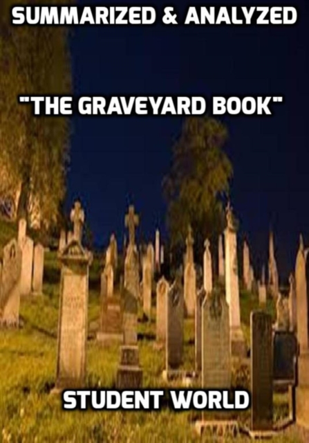 Summarized & Analyzed &quote;The Graveyard Book&quote;