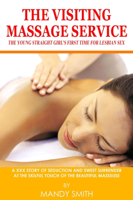 Visiting Massage Service: The Young Straight Girl's First Time for Lesbian Sex