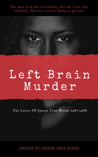 Lyrics Of Jaysen True Blood: 1987/1988: Left Brain Murder