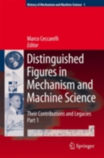 Distinguished Figures in Mechanism and Machine Science: Their Contributions and Legacies