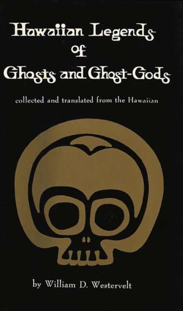 Hawaiian Legends of Ghosts and Ghost-Gods
