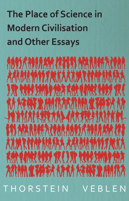 Place of Science in Modern Civilisation and Other Essays