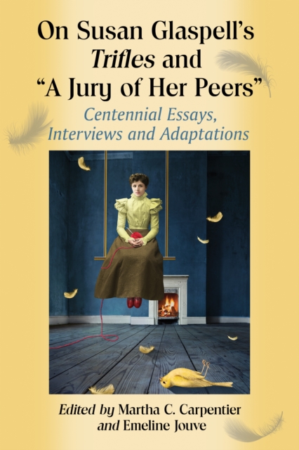 On Susan Glaspell's Trifles and "e;A Jury of Her Peers"e;