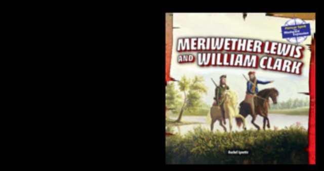 Meriwether Lewis and William Clark