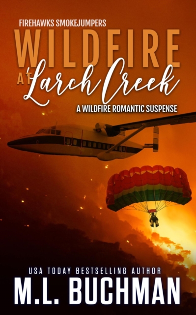 Wildfire at Larch Creek: A Wildfire Smokejumper Romantic Suspense