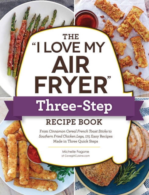 "e;I Love My Air Fryer"e; Three-Step Recipe Book