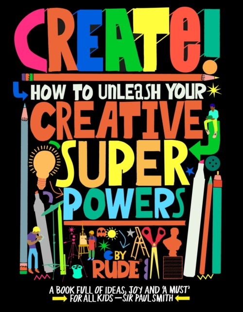 Create! How to unleash your creative superpowers