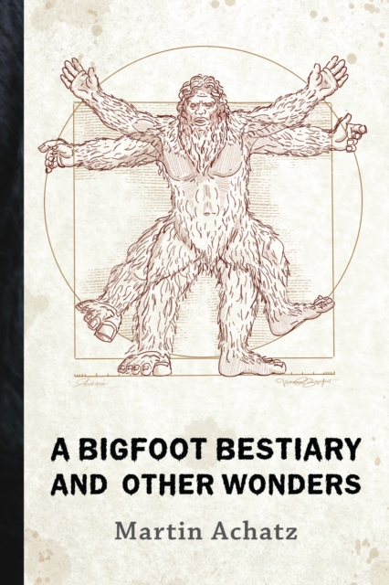 Bigfoot Bestiary and Other Wonders