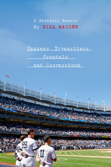 Yankees, Typewriters, Scandals, and Cooperstown